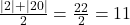  \frac{|−2| + |−20|}{2} = \frac{22}{2} = 11 