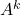  A^k 