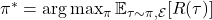  \pi^* = \arg\max_{\pi} \mathbb{E}_{\tau \sim \pi, \mathcal{E}} [R(\tau)] 