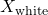 X_{\text{white}}